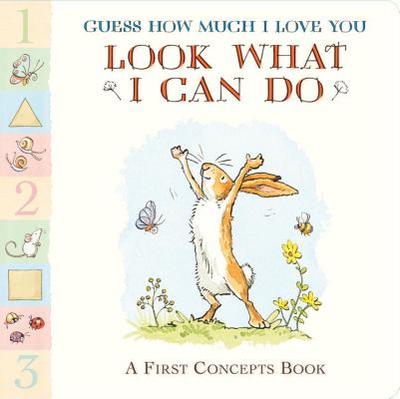 Guess How Much I Love You: Look What I Can Do: A First Concepts Book - McBratney, Sam
