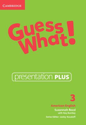 Guess What! American English Level 3 Presentation Plus - Reed, Susannah, and Bentley, Kay, and Koustaff, Lesley (Consultant editor)