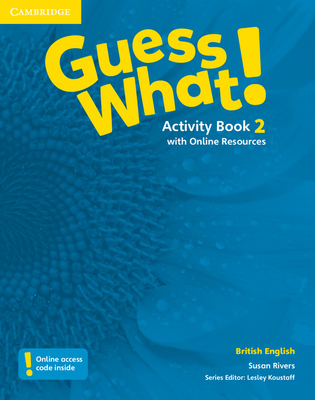 Guess What! Level 2 Activity Book with Online Resources British English - Rivers, Susan, and Koustaff, Lesley (Consultant editor)