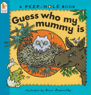 Guess Who My Mummy Is? - Axworthy Anni