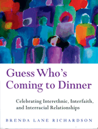 Guess Who's Coming to Dinner?: Celebrating Cross-Cultural, Interfaith, and Interracial Relationships