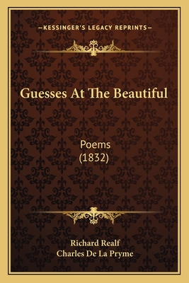 Guesses at the Beautiful: Poems (1832) - Realf, Richard, and Pryme, Charles De La (Foreword by)