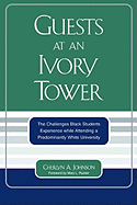 Guests at an Ivory Tower: The Challenges Black Students Experience While Attending a Predominantly White University