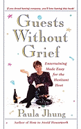 Guests Without Grief: Entertaining Made Easy for the Hesitant Host