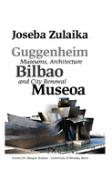 Guggenheim Bilbao Museoa: Museums, Architecture, and City Renewal