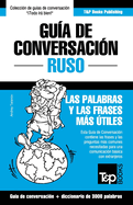 Guia de Conversacion Espanol-Ruso y Vocabulario Tematico de 3000 Palabras