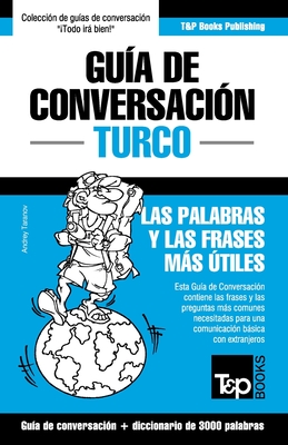 Guia de Conversacion Espanol-Turco y Vocabulario Tematico de 3000 Palabras - Taranov, Andrey