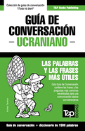 Guia de Conversacion Espanol-Ucraniano y Diccionario Conciso de 1500 Palabras