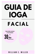 Guia de ioga facial: Esculpa, tonifique e rejuvenes?a seu rosto naturalmente