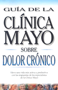 Guia de la Clinica Mayo Sobre Dolor Cronico