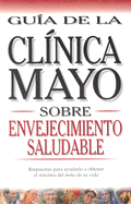 Guia de la Clinica Mayo Sobre Envejecimiento Saludable
