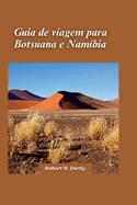 Guia de viagem de Botsuana e Nambia 2024: Um passeio pelas paisagens deslumbrantes e pela fauna promoveu estes pases adjacentes  frica Austral.