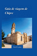 Guia de Viagem de Chipre 2024: Um guia para aventuras fora do comum e experi?ncias culturais aut?nticas com paisagens c?nicas