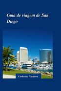 Guia de Viagem de San Diego 2024: Descubra o melhor da melhor cidade da Am?rica - praias, atra??es e joias escondidas