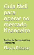 Guia fcil para operar no mercado financeiro: Anlise de Demonstrativos Financeiros