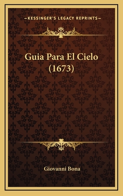 Guia Para El Cielo (1673) - Bona, Giovanni, Cardinal