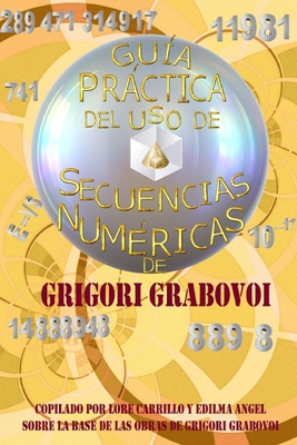 Guia practica del uso de Secuencias Numericas - Eam Publishing, Edilma Angel * (Editor), and Grabovoi, Grigori P