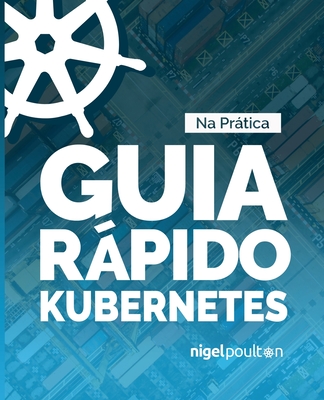 Guia Rpido Kubernetes - Poulton, Nigel
