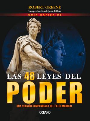 Guia Rapida de Las 48 Leyes del Poder - Greene, Robert, Professor, and Elffers, Joost, and Mercado, Enrique