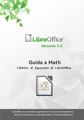 Guida a Libreoffice Math 3.5 - Libreoffice Documentation Team