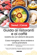 Guida ai ristoranti e ai caff? di Seoul Corea, redatta da veri abitanti del posto: Cosa mangiare, dove andare e come prenotare con il codice QR per un'esperienza culinaria senza soluzione di continuit?