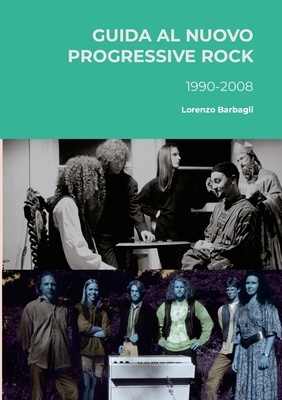 Guida al Nuovo Progressive Rock 1990-2008 - Barbagli, Lorenzo