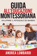 Guida All'educazione Montessoriana: Sviluppare Il Potenziale Dei Bambini