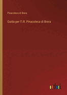 Guida per l'I.R. Pinacoteca di Brera