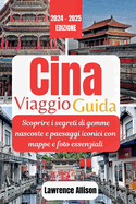 Guida turistica Cina 2024: Scoprire i segreti di gemme nascoste e paesaggi iconici con mappe e foto essenziali