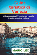 Guida turistica di Venezia: un viaggio tra storia, arte e cultura