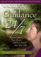 Guidance 24/7: How to Open Your Heart and Let Angels Into Your Life
