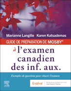 Guide de Pr?paration de Mosby(r) ? l'Examen Canadien Des Inf. Aux.: Exemples de Questions Pour R?ussir l'Examen