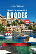 Guide de Voyage  Rhodes 2024-2025: Votre guide ultime pour dcouvrir les plus belles plages, les ruines antiques et les complexes hteliers de luxe de l'le pour un voyage inoubliable