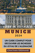 Guide de Voyage ? Munich 2024: Un guide complet pour d?couvrir les richesses du joyau de l'Allemagne