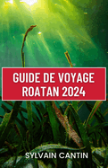Guide de Voyage Roatan: Guide actualis? et complet pour l'aventure, la d?tente et la d?couverte des Cara?bes
