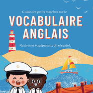 Guide des petits matelots sur le vocabulaire anglais: Navires et ?quipements de s?curit?