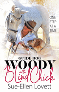 Guide Dog Woody & The Blind Chick: One Step At A Time