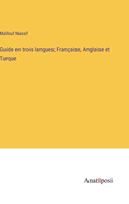 Guide en trois langues; Fran?aise, Anglaise et Turque