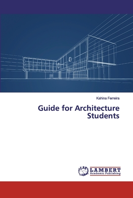 Guide for Architecture Students - Ferreira, Kahina