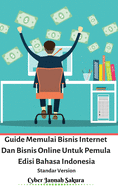 Guide Memulai Bisnis Internet Dan Bisnis Online Untuk Pemula Edisi Bahasa Indonesia