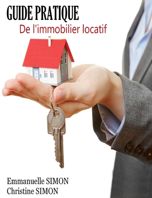 GUIDE PRATIQUE De l'immobilier locatif - SIMON, Emmanuelle, and SIMON, Christine