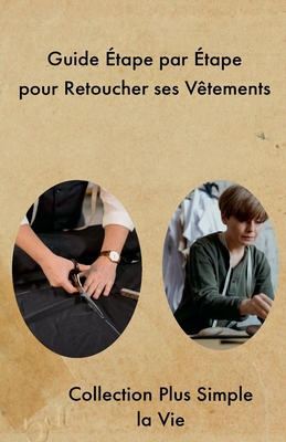 Guide ?tape par ?tape pour Retoucher ses V?tements - Vie, Collection Plus Simple La