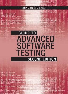 Guide to Advanced Software Testing - Hass, Anne Mette Jonassen