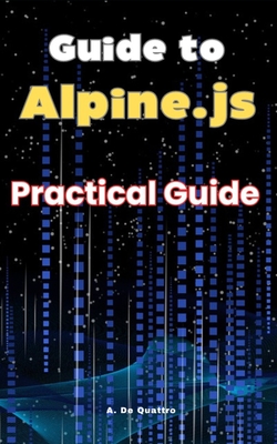 Guide to Alpine: Practical Guide - de Quattro, A