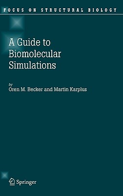 Guide to Biomolecular Simulations - Becker, Oren M, and Karplus, Martin