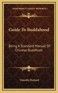 Guide to Buddahood: Being a Standard Manual of Chinese Buddhism