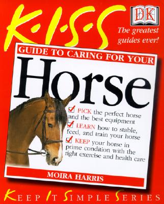 Guide to Caring for Your Horse - Harris, Moira C, and O'Connor, David (Foreword by)