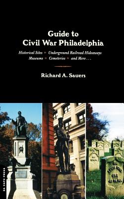 Guide to Civil War Philadelphia - Sauers, Richard A