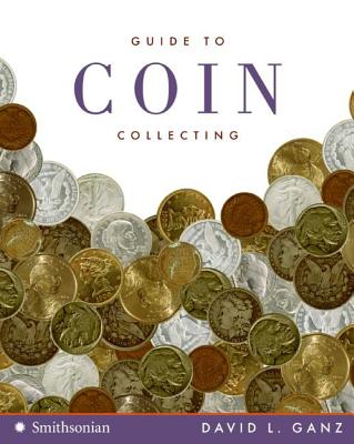 Guide to Coin Collecting - Ganz, David L