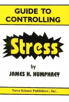 Guide to Controlling Stress - Humphrey, James H